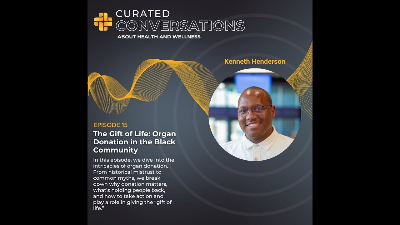 Gift of Life: Organ Donation in the Black Community - Episode 15 - Curated Conversations w/ GRAAHI