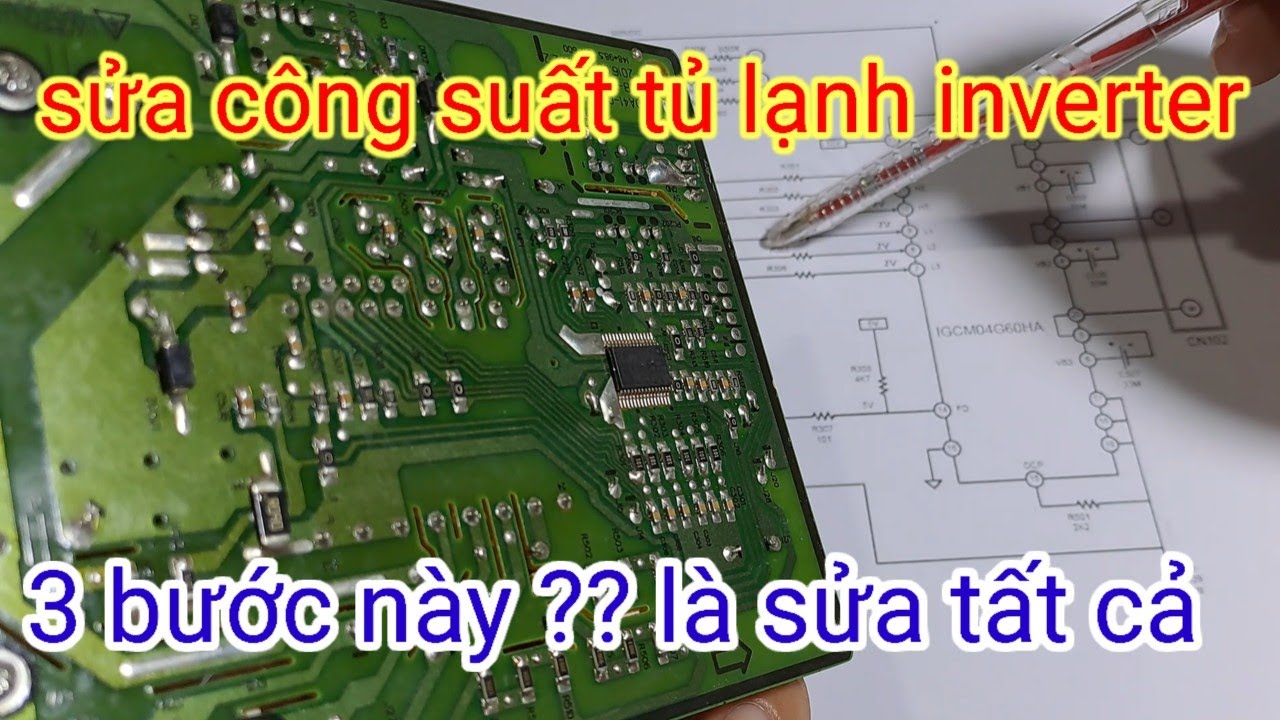 sửa phần công suất tủ lạnh inverter, nguyên lý hoạt động, phương pháp sửa chữa | Phạm Minh