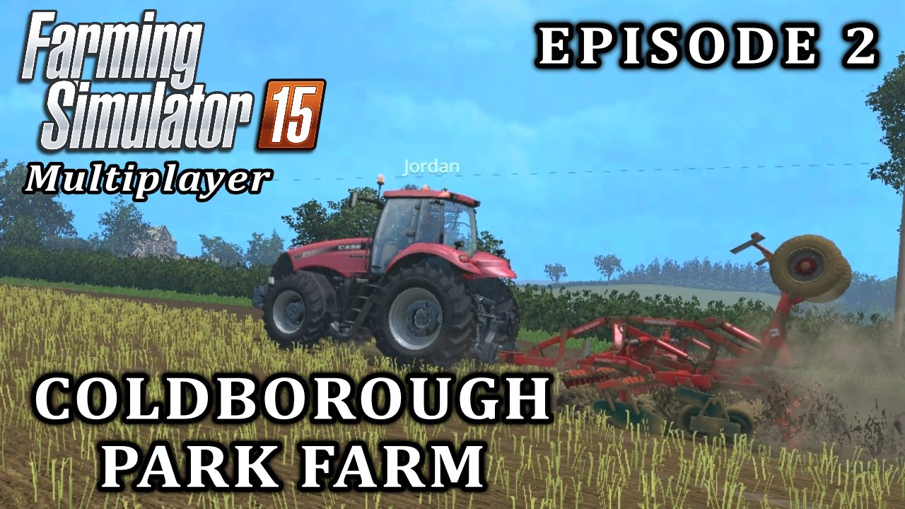 Farming Simulator 2015 Multiplayer | Coldborough Park Farm | Episode 2