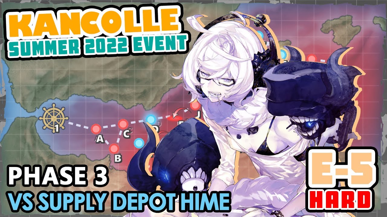 【KanColle】 Summer 2022 Event E5甲 | Phase 3: VS Supply Depot Hime