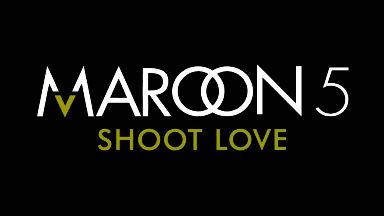 Shoot Love - Maroon 5 official