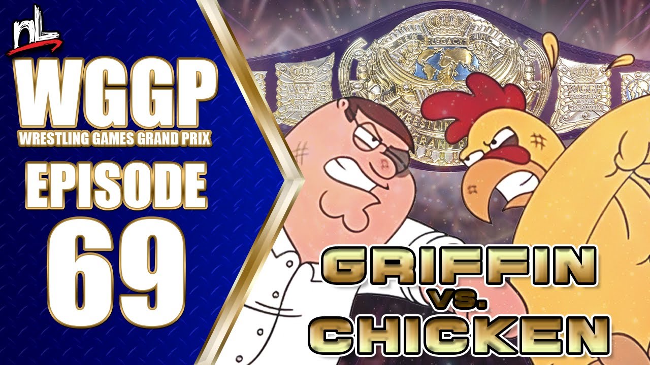 nL Wrestling Games Grand Prix - EPISODE 69: GRIFFIN vs. CHICKEN!