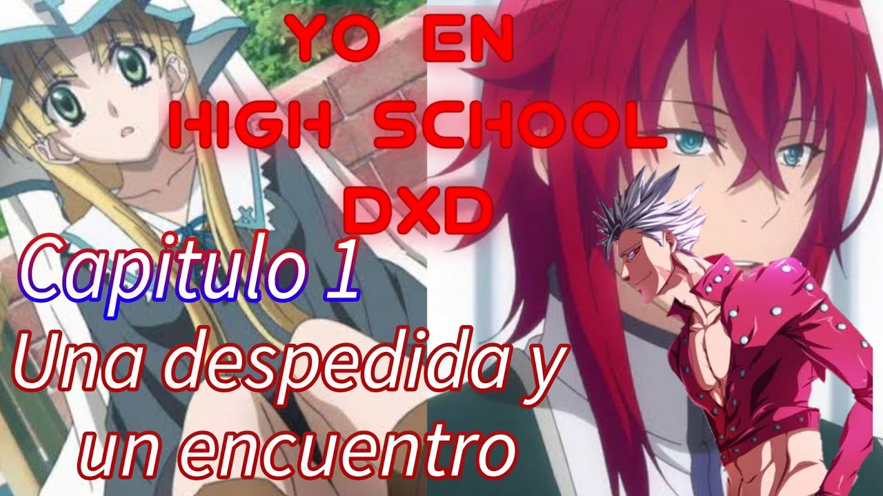 Yo en High school dxd | Cap 1 | Una despedida y un encuentro