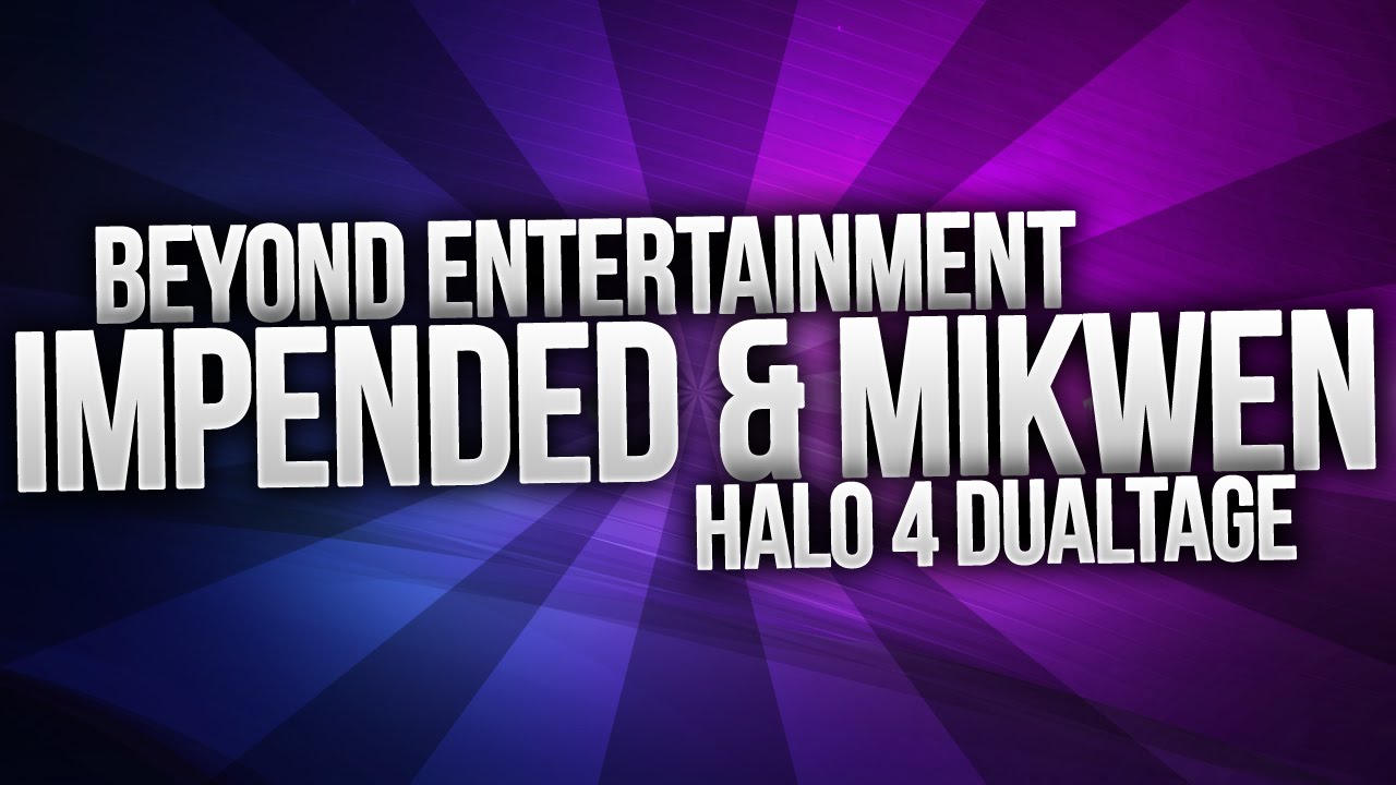 Impended & Mikwen Halo 4 Dualtage