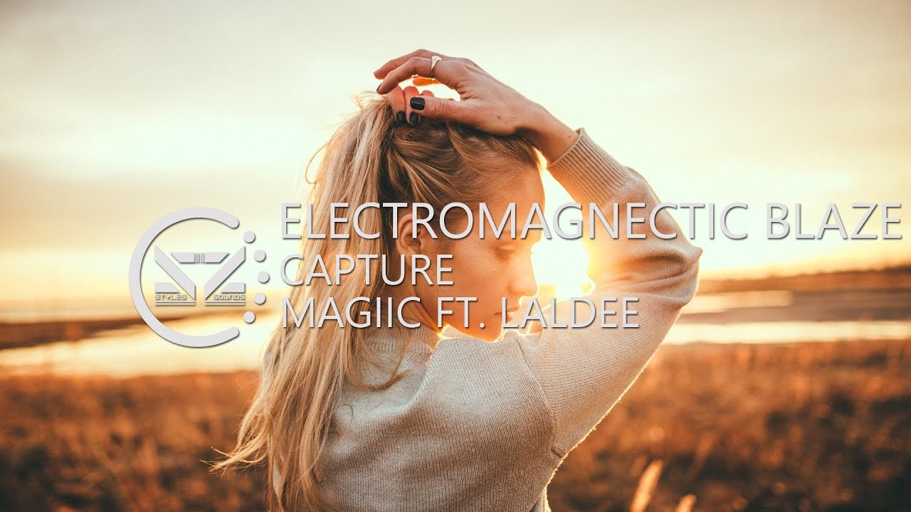 Magiic feat. Laladee - Capture (Electromagnetic Blaze Remix)