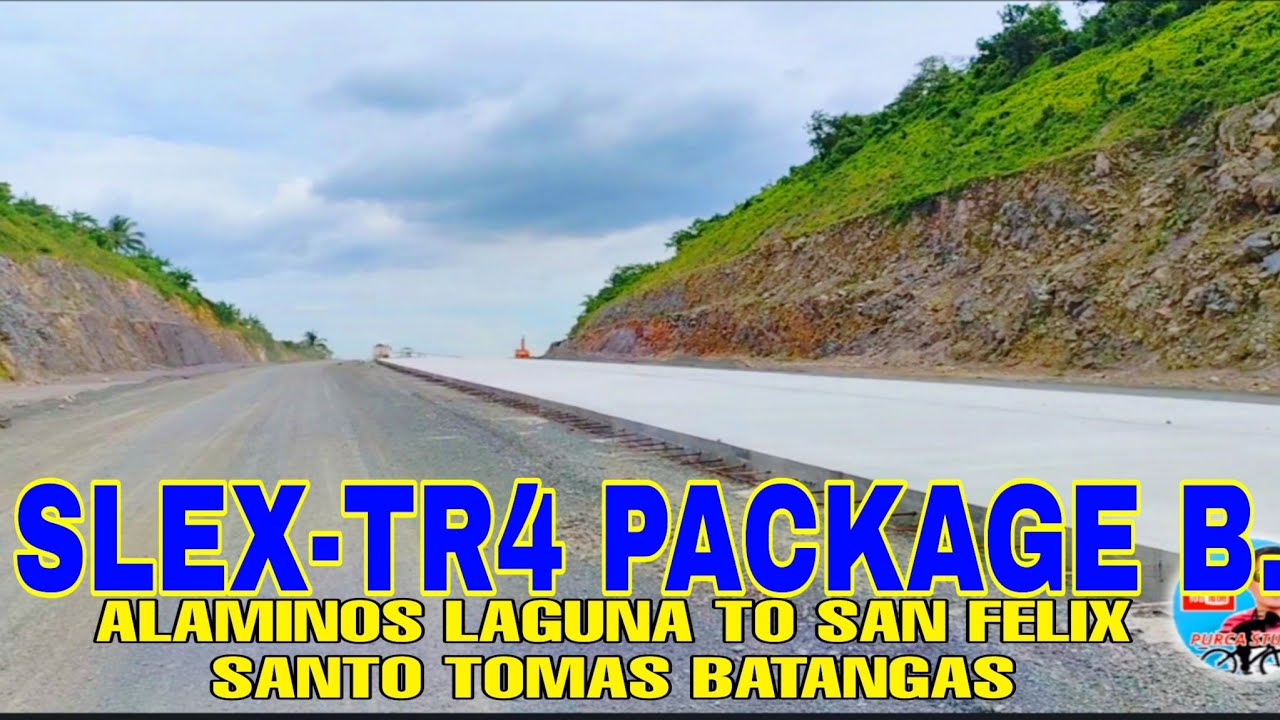 SLEX-TR4 PACKAGE B. ALAMINOS LAGUNA TO MAKBAN INTERCHANGE TO BRGY SAN FELIX SANTO TOMAS BATANGAS