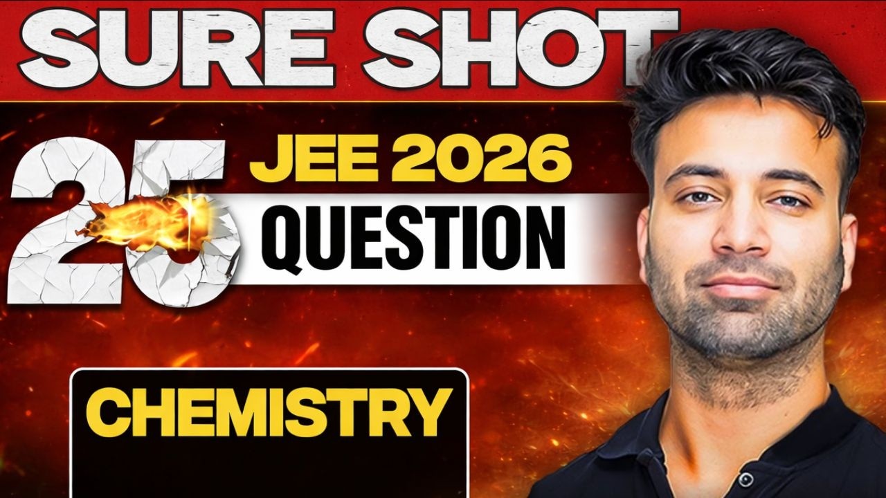Sure Shot 25 Questions -You Must WATCH RIGHT NOW | April Attempt| JEE 2026