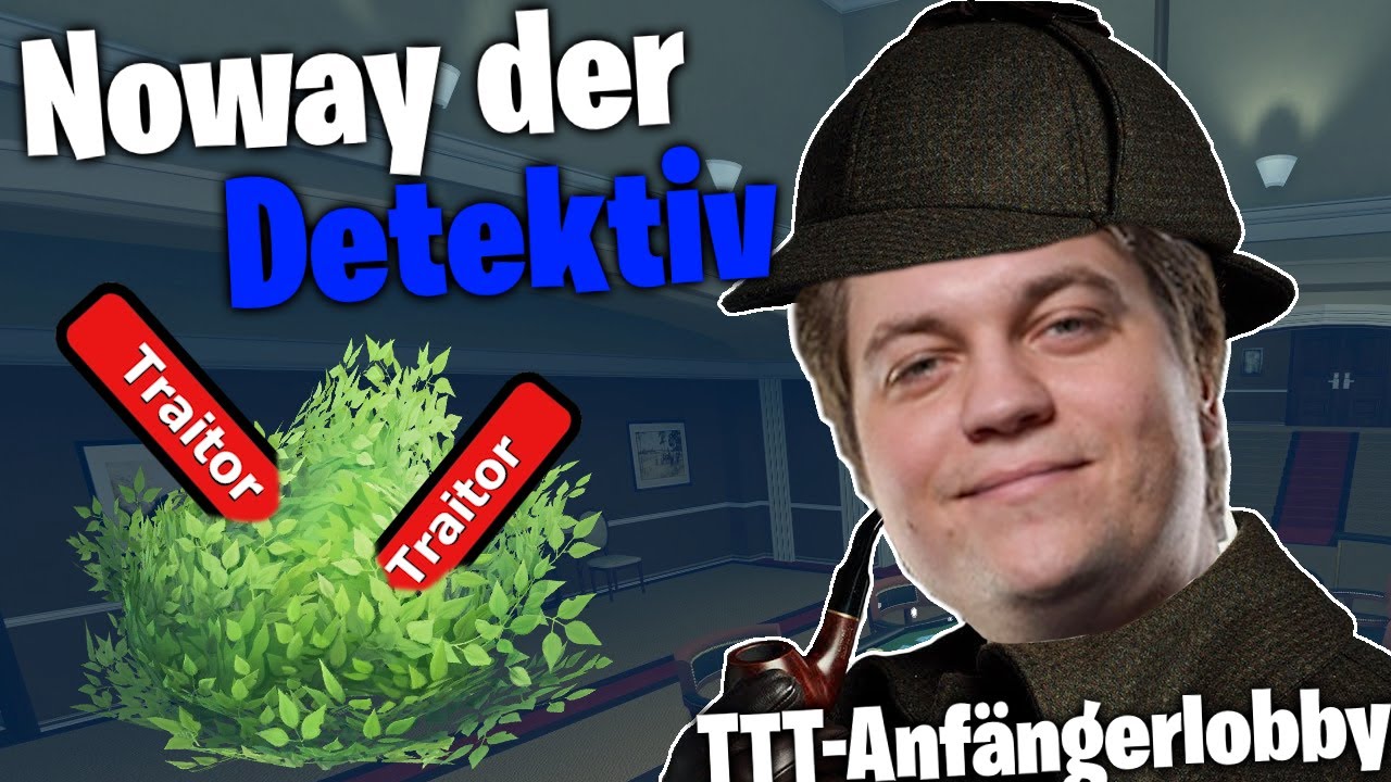 NOWAY Der DETEKTIV - TTT Anfängerlobby mit @FeineKatze @Dhalucard @Noway4u uvm.