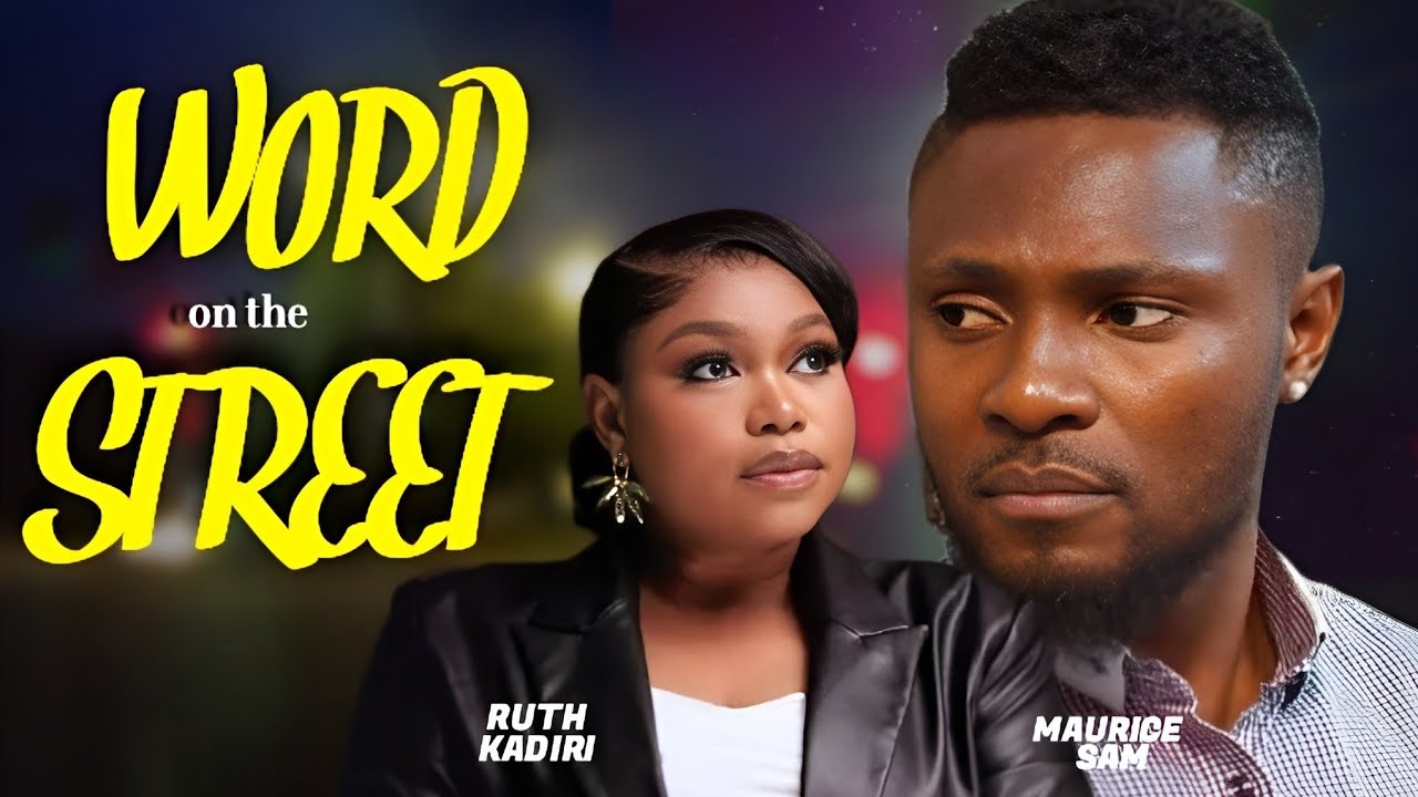 WORD ON THE STREET - RUTH KADIRI, MAURICE SAM, 2026 Latest Nollywood movie
