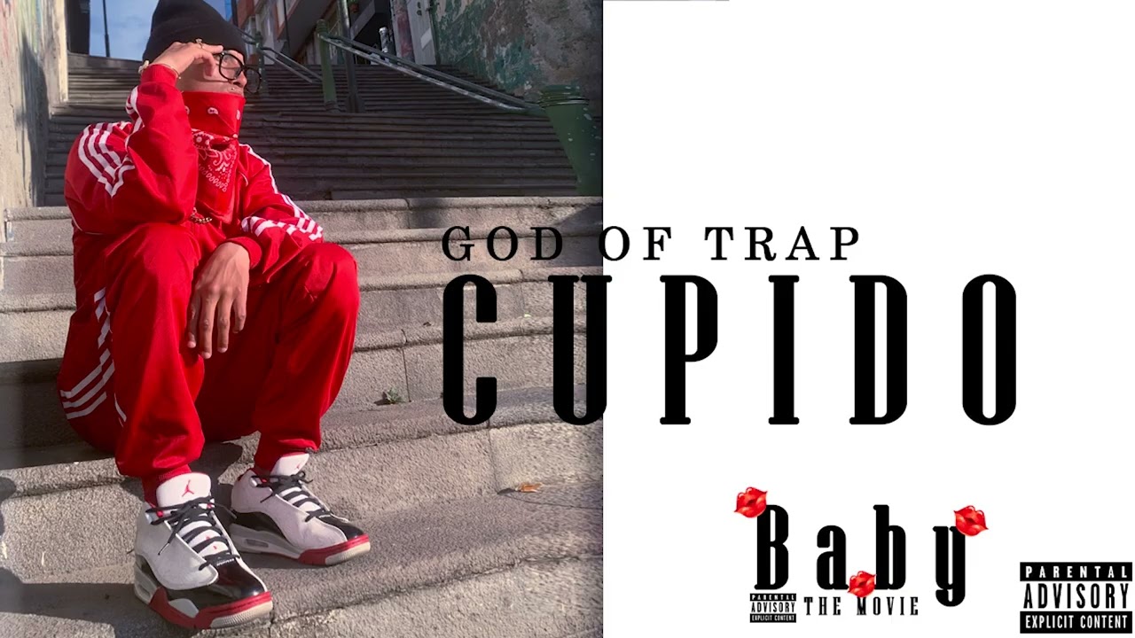 CUPIDO - BABY THE MOVIE - GOD OF TRAP