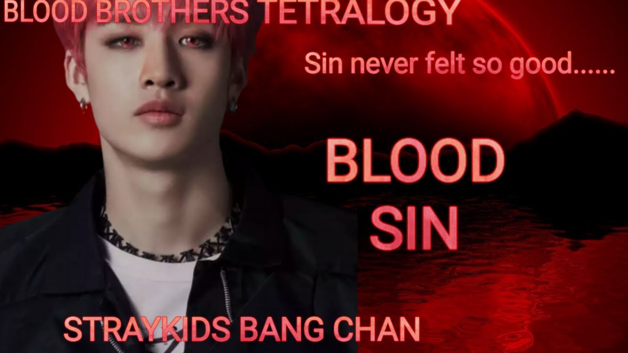 (STRAYKIDS BANG CHAN FF) BLOOD SIN 2/?