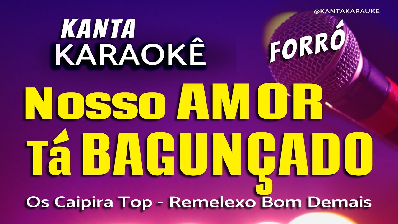 Karaokê NOSSO AMOR TÁ BAGUNÇADO  - Os Caipira Top - forró   #cover #playback
