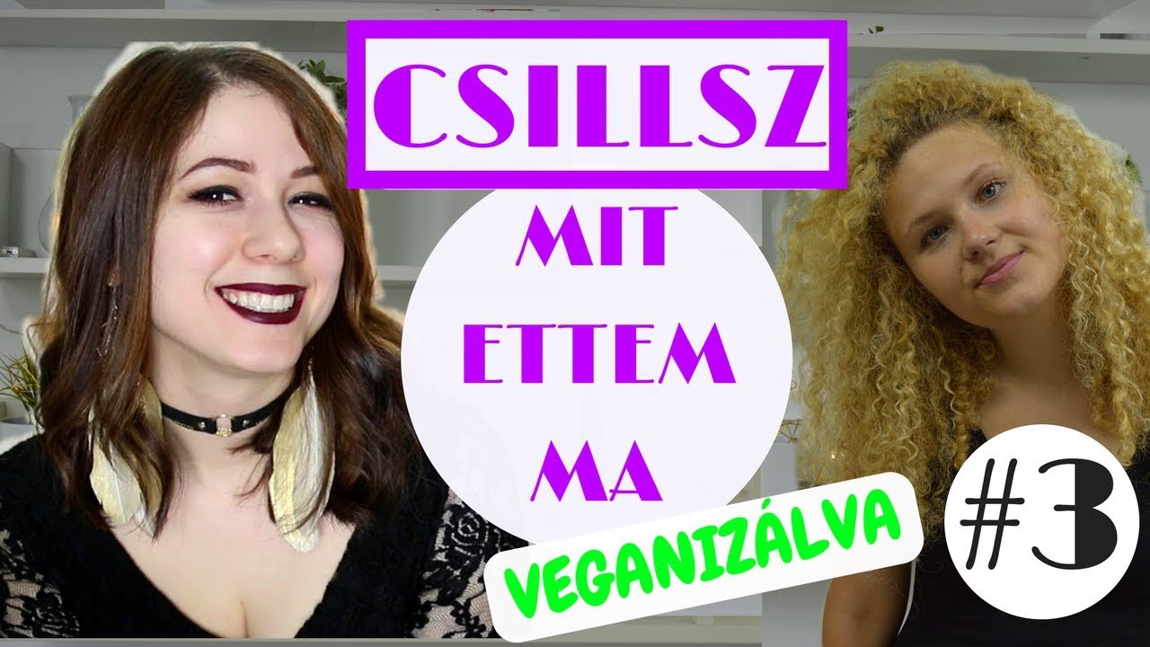 CSILLSZ Mit Ettem Ma VEGANIZÁLVA #3