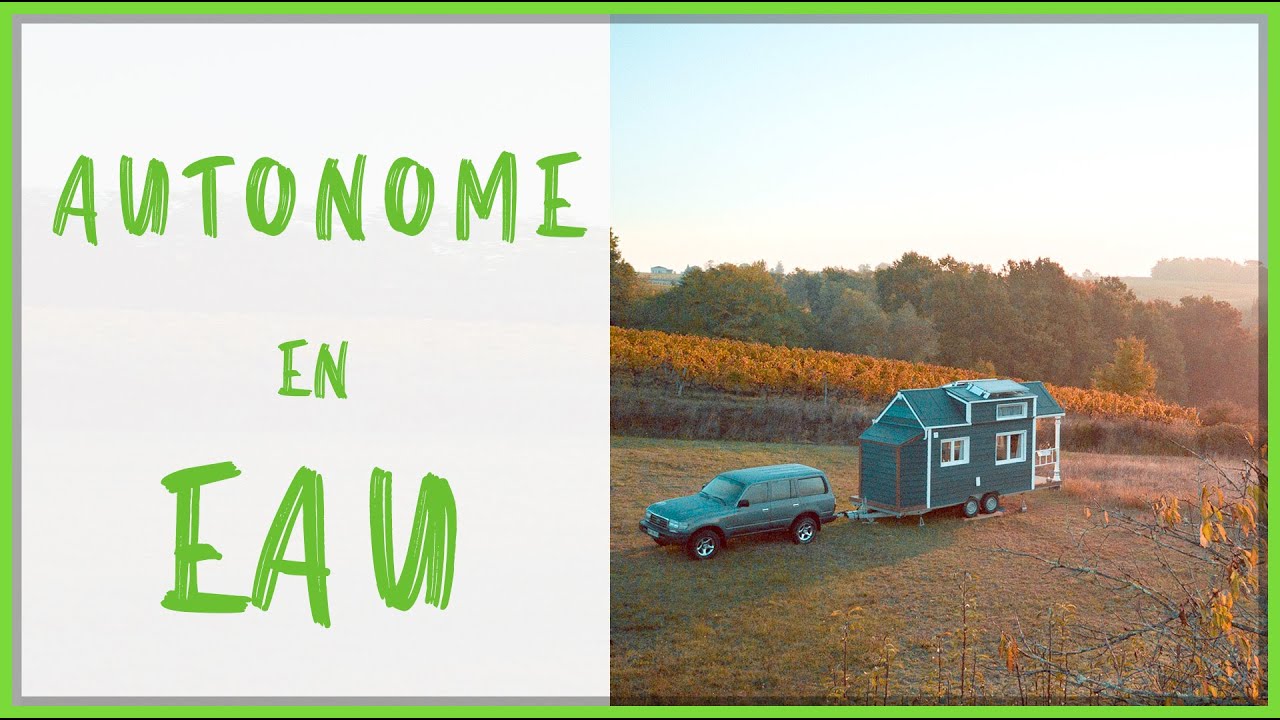 Live en Tiny house : Potabiliser l'eau de pluie, etre autonome en eau