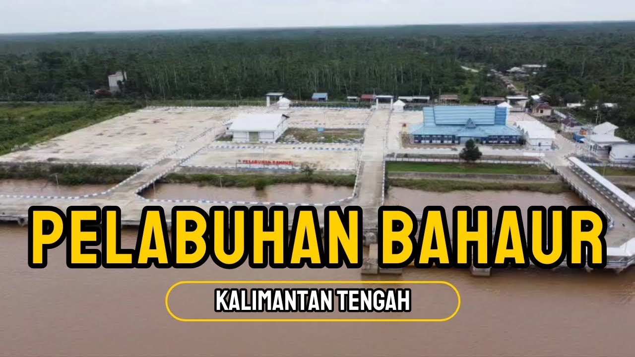 Pelabuhan Bahaur | Kalimantan Tengah
