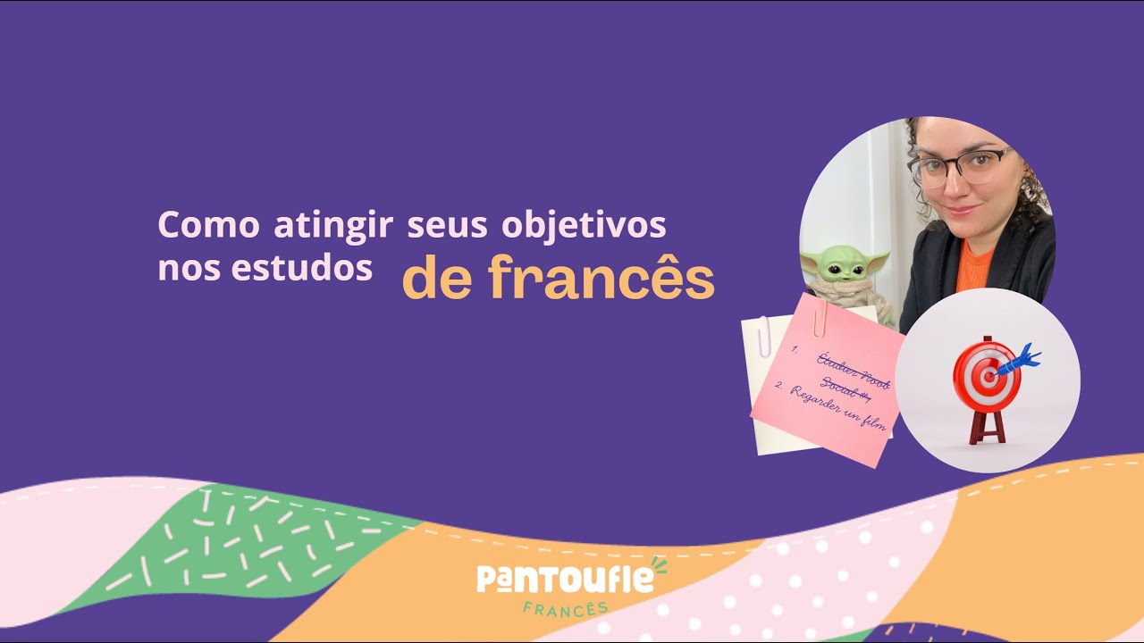 Como se manter motivado e atingir seus objetivos no francês