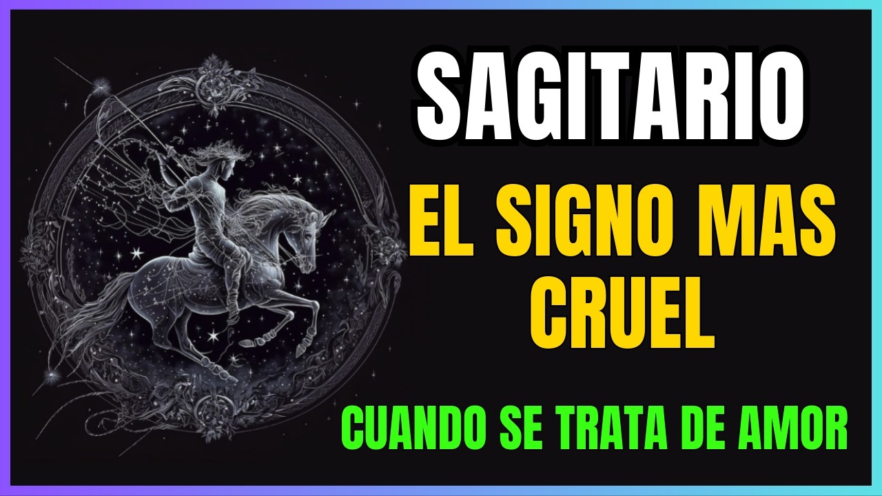SAGITARIO EL SIGNO MAS CRUEL - Cuando se trata de AMOR - Signos del Zodiaco