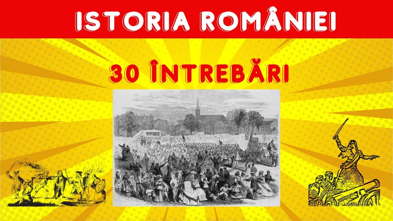 Cât de bine cunoști ISTORIA ROMÂNIEI?  | 30 de întrebări