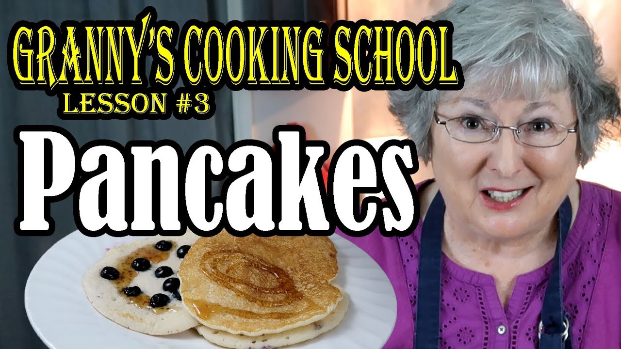 Granny's Cooking Class #3 Pancakes