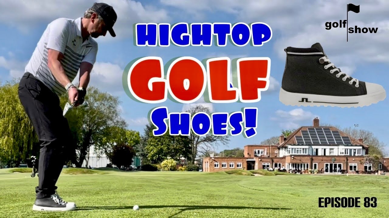 Golf Show Episode 83 - Should these be allowed on the Golf Course?  ECCO and J LINDEBERG Hightops!