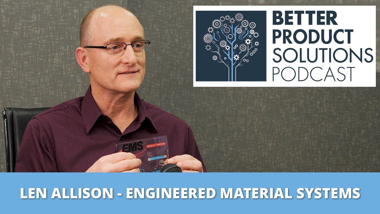 01 Len Allison from EMS - Durable Flexible Printed Electronics -The Better Product Solutions Podcast