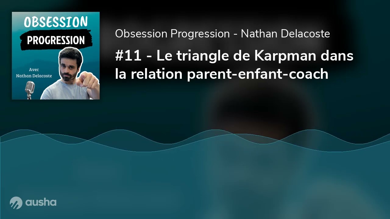#11 - Le triangle de Karpman dans la relation parent-enfant-coach