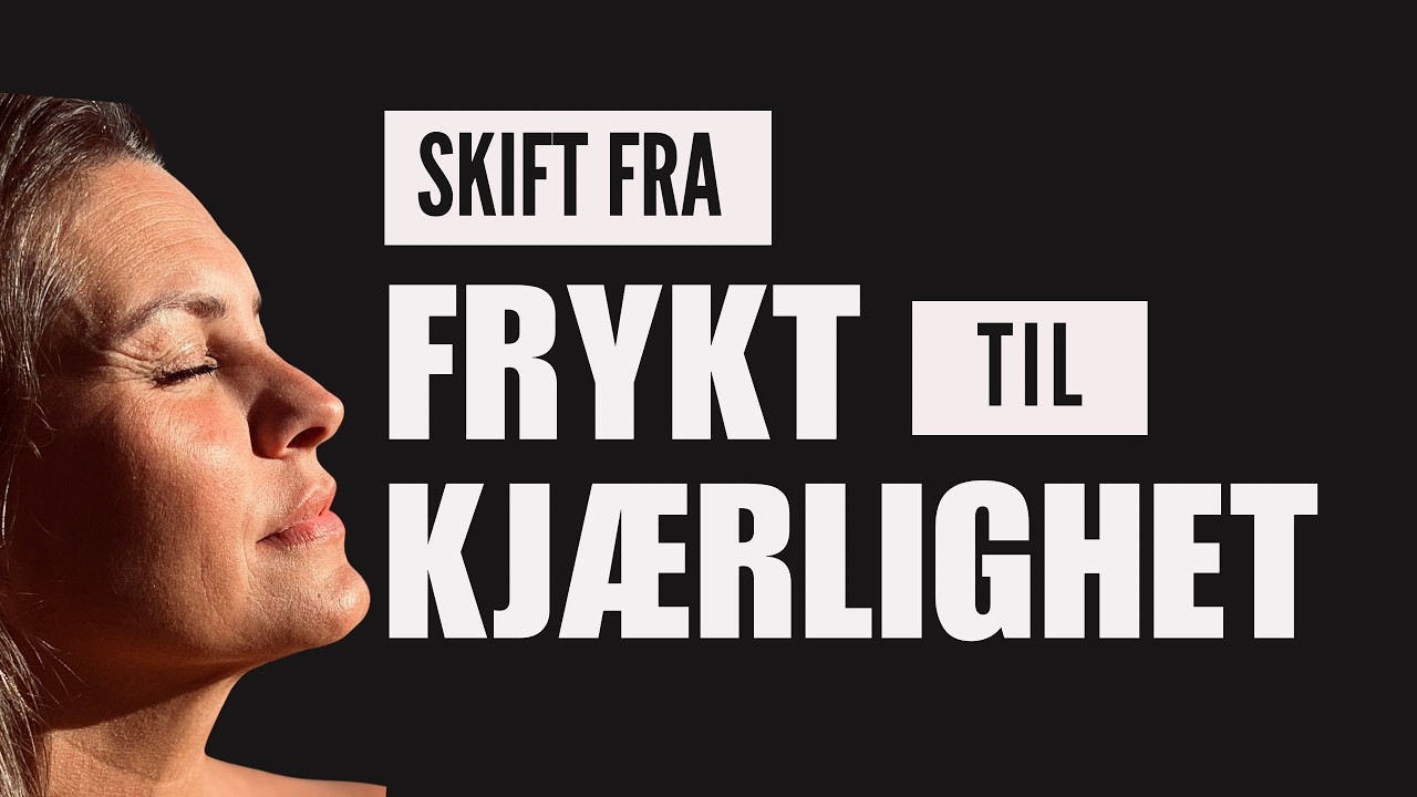 Skift Fra Frykt Til Kjærlighet - Få et umiddelbart frekvensskifte