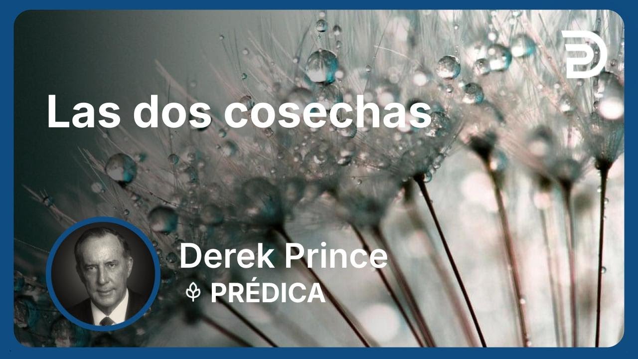 Las dos cosechas | Derek Prince