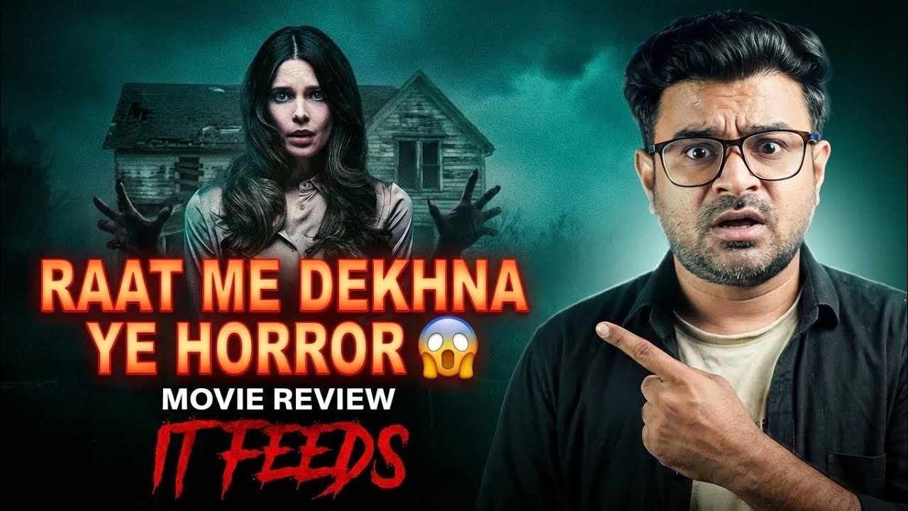 IT FEEDS Horror Movie Review &ndash; Kya Worth Hai Dekhne Ke Liye? 🔍