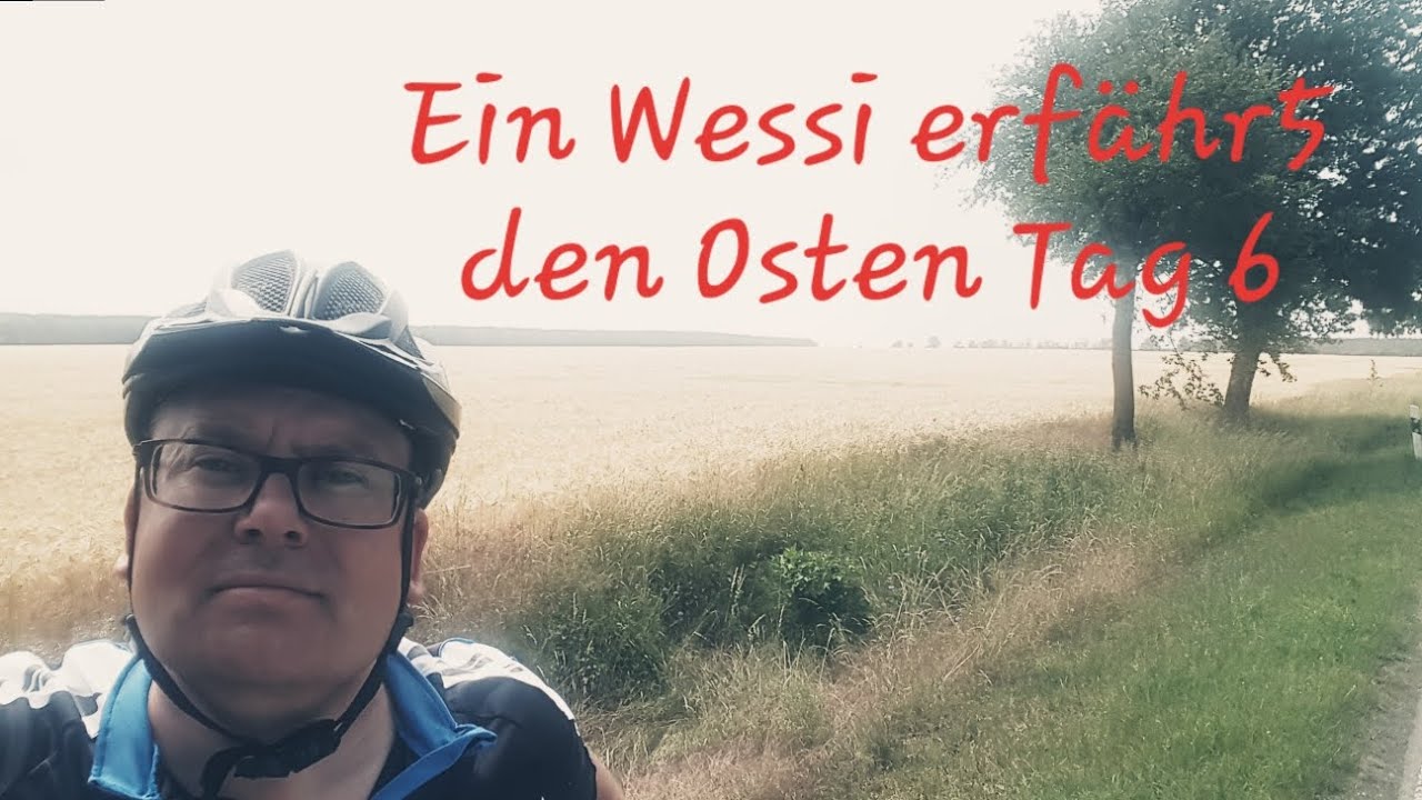 Ein Wessi erfährt den Osten-Tag 6