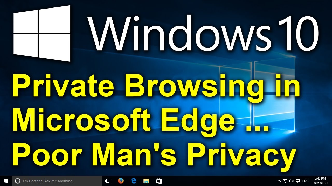 ✔️ Windows 10 - Private Browsing in Microsoft Edge - Poor Man's Privacy - InPrivate Windows in Edge