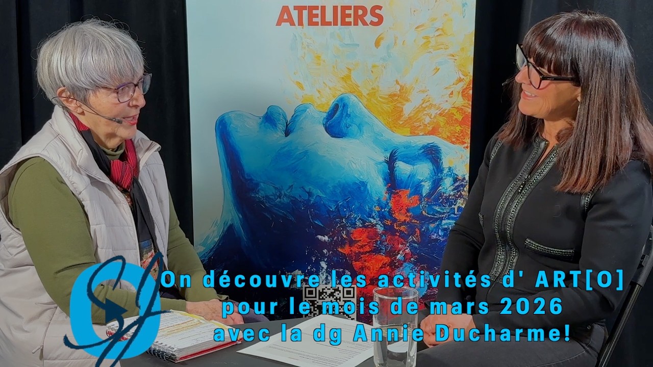 On découvre les activités d' ART[O] pour le mois de mars 2026 avec la dg Annie Ducharme!