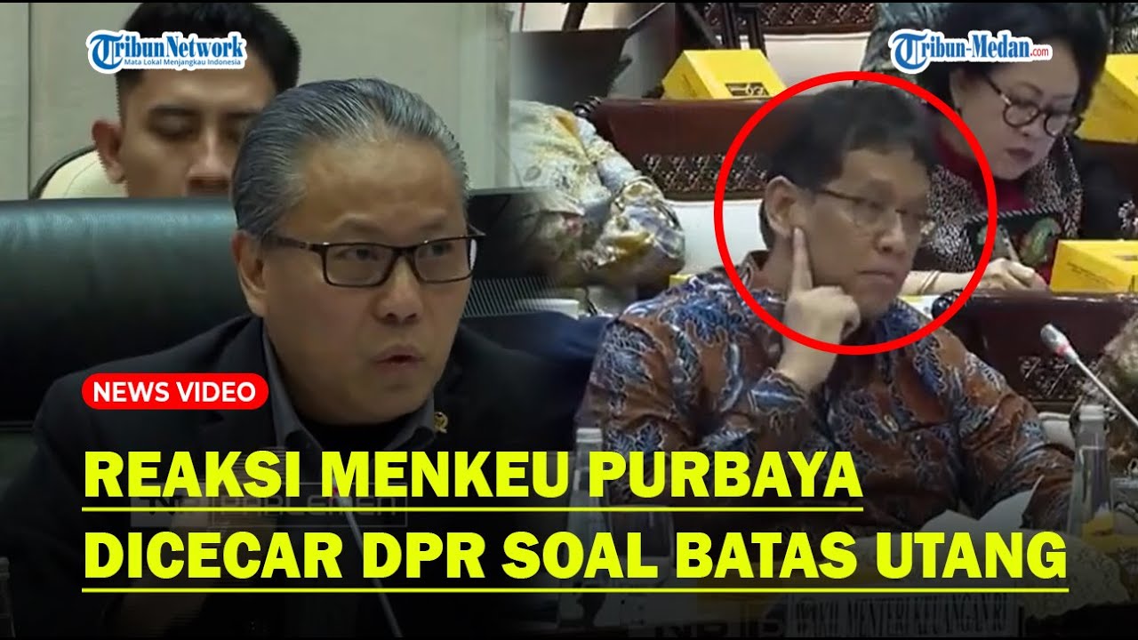REAKSI MENKEU PURBAYA Dicecar DPR Soal Batas Utang, Dolfie PDIP : Betul Pak Menteri?