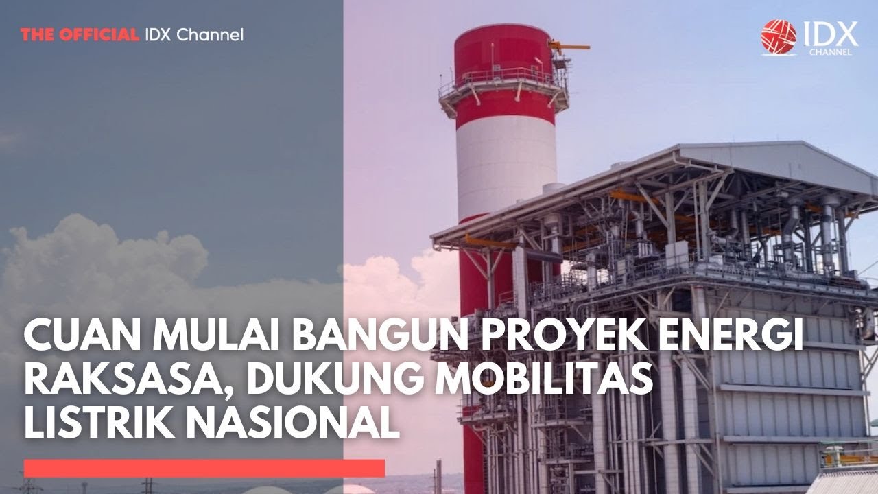 CUAN Mulai Bangun Proyek Energi Raksasa, Dukung Mobilitas Listrik Nasional | MARKET BUZZ