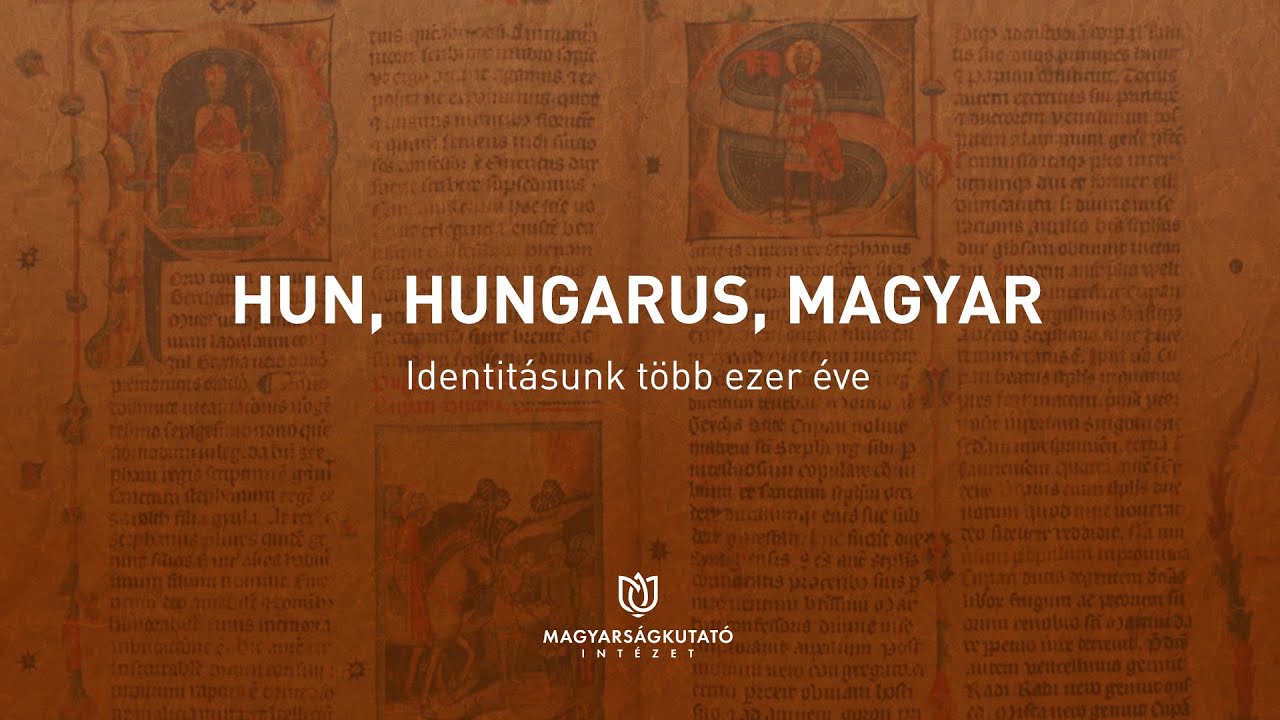 HUN, HUNGARUS, MAGYAR -  Identitásunk több ezer éve
