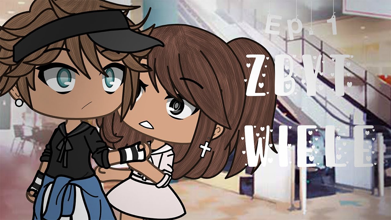 💭❤️ Zbyt Wiele 💭❤️ || EP. 1 || Gacha Life PL