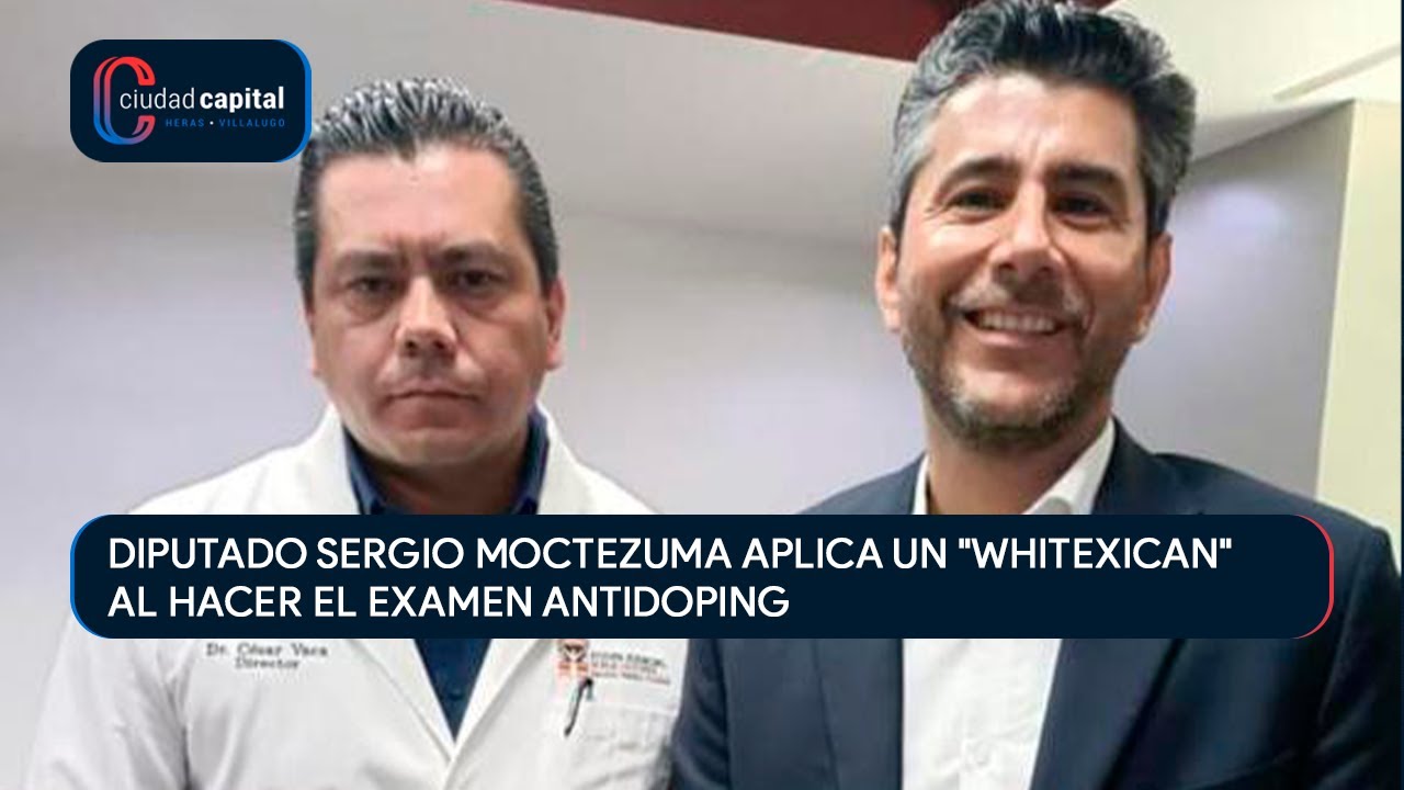 Diputado Sergio Moctezuma aplica un "whitexican" al hacer el examen antidoping | 