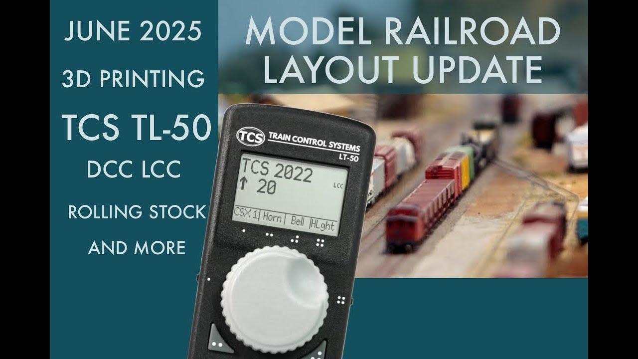 Model Railroad Update June 2025 With TCS DCC & LCC, 3D Printing, Rolling Stock and more.