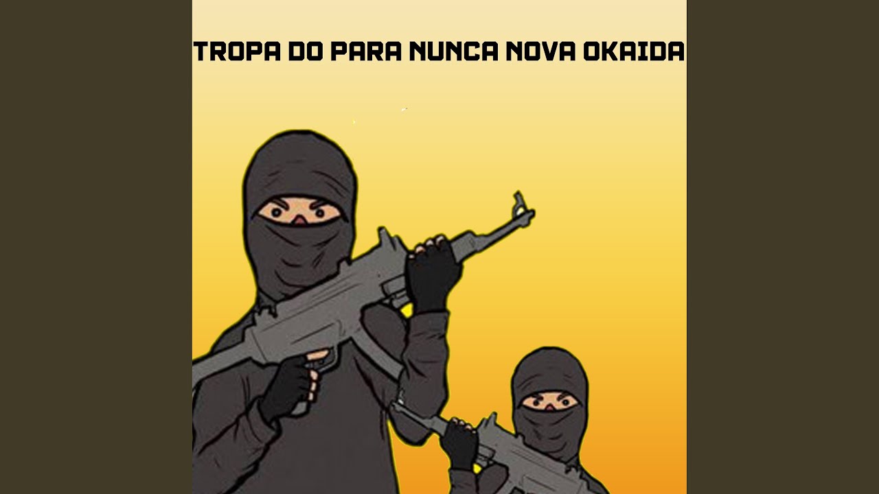 Tropa do Para Nunca Nova Okaida
