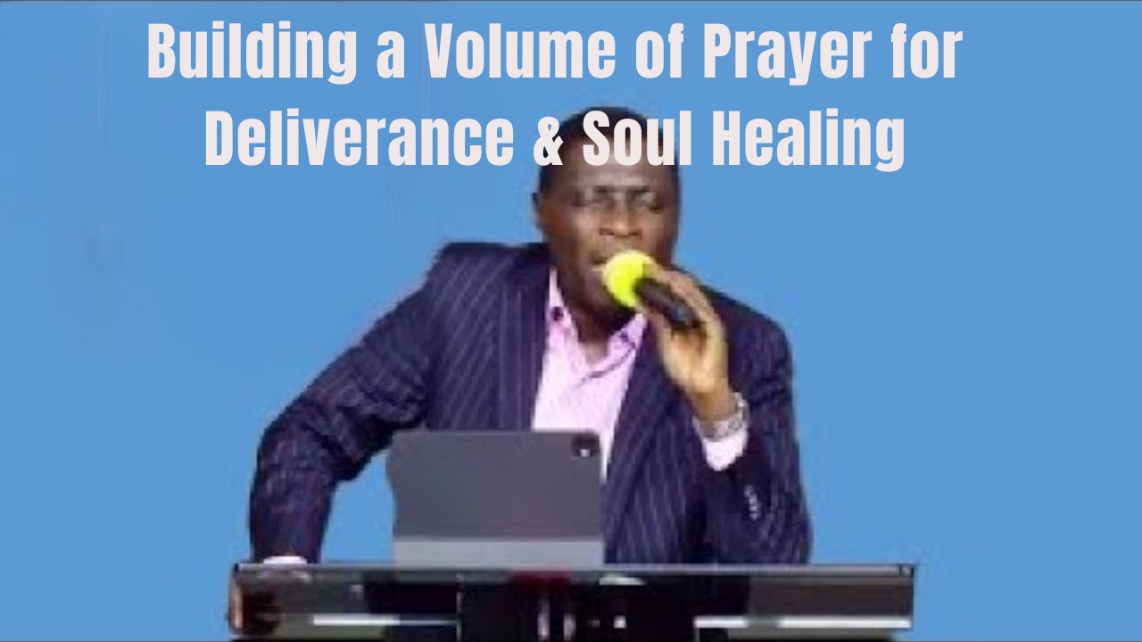 Building a Volume of Prayer for Deliverance & Soul Healing | Apostle James Kawalya Teaching & Prayer