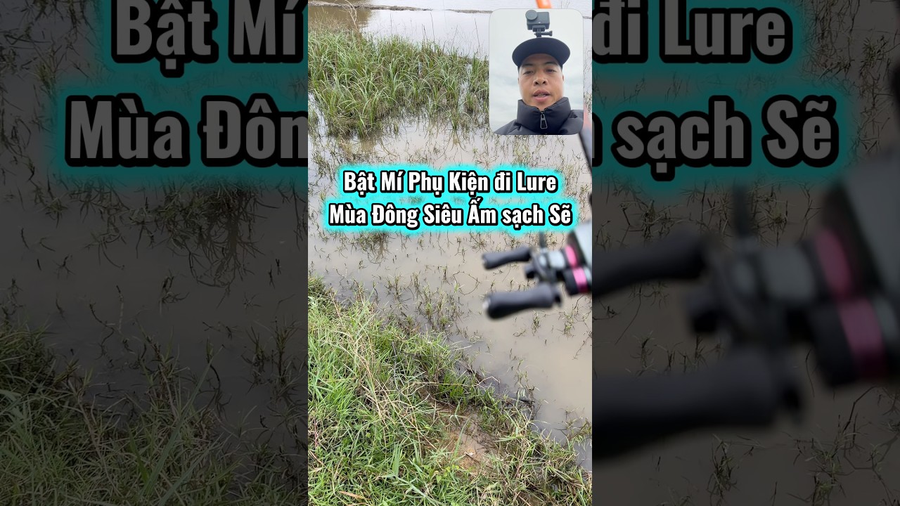 Bật Mí Phụ Kiện Đi Lure Câu Mùa Đông Ấm Lại Sạch Sẽ Tiện Dụng 