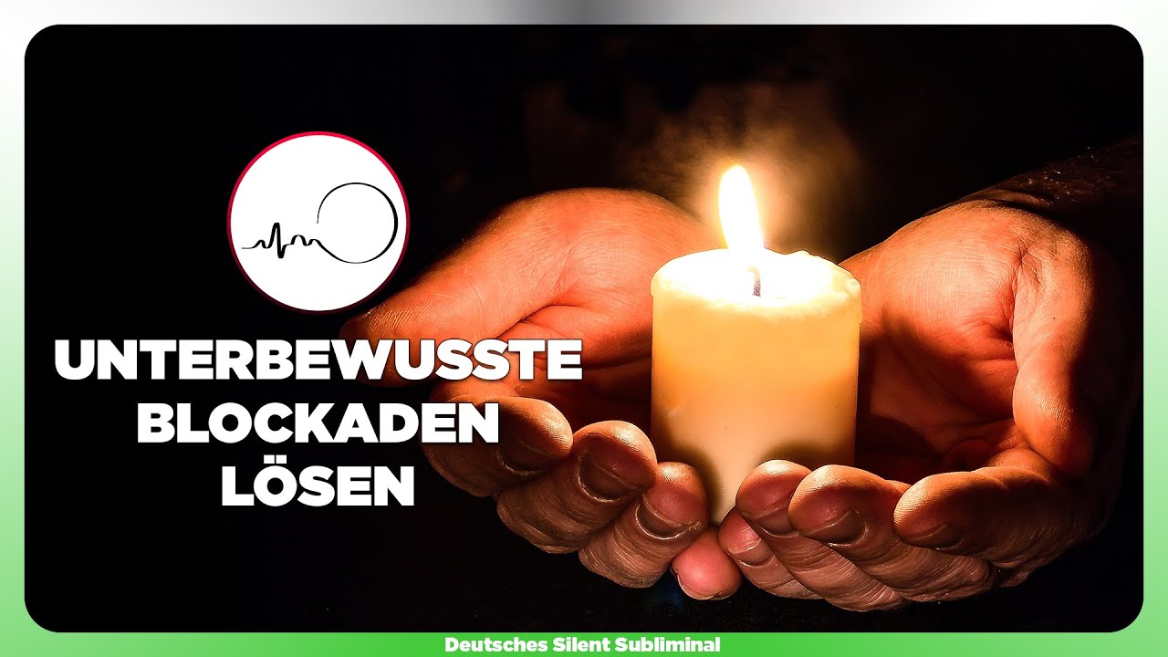 🎧 ULTIMATIVER BLOCKADEN-ENTFERNER &raquo; UNTERBEWUSSTE & SEELISCHE BLOCKADEN L&Ouml;SEN - INNERES KIND HEILEN
