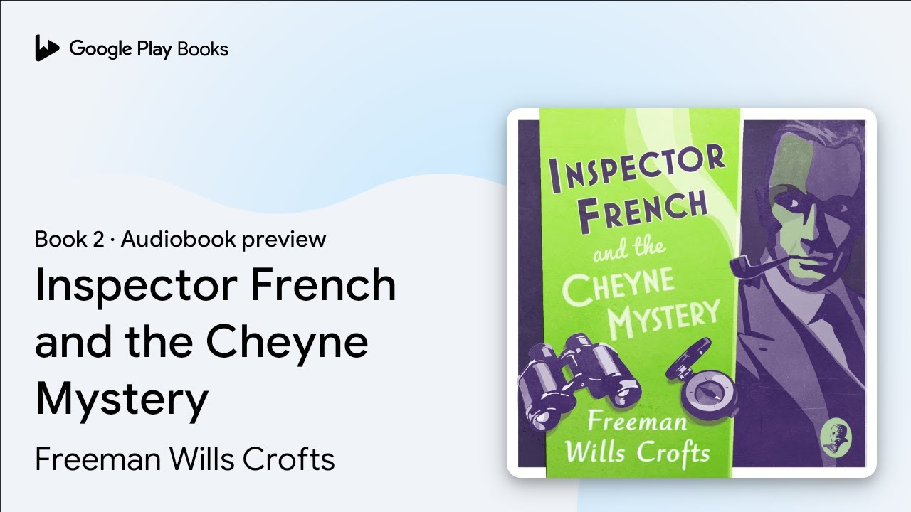 Inspector French and the Cheyne Mystery Book 2 by Freeman Wills Crofts &middot; Audiobook preview