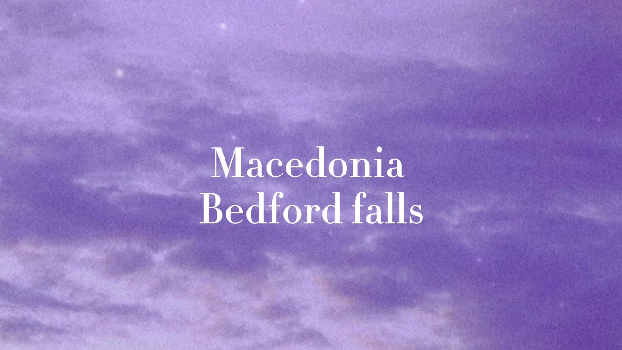 Bedford falls-macedonia(lyrics)
