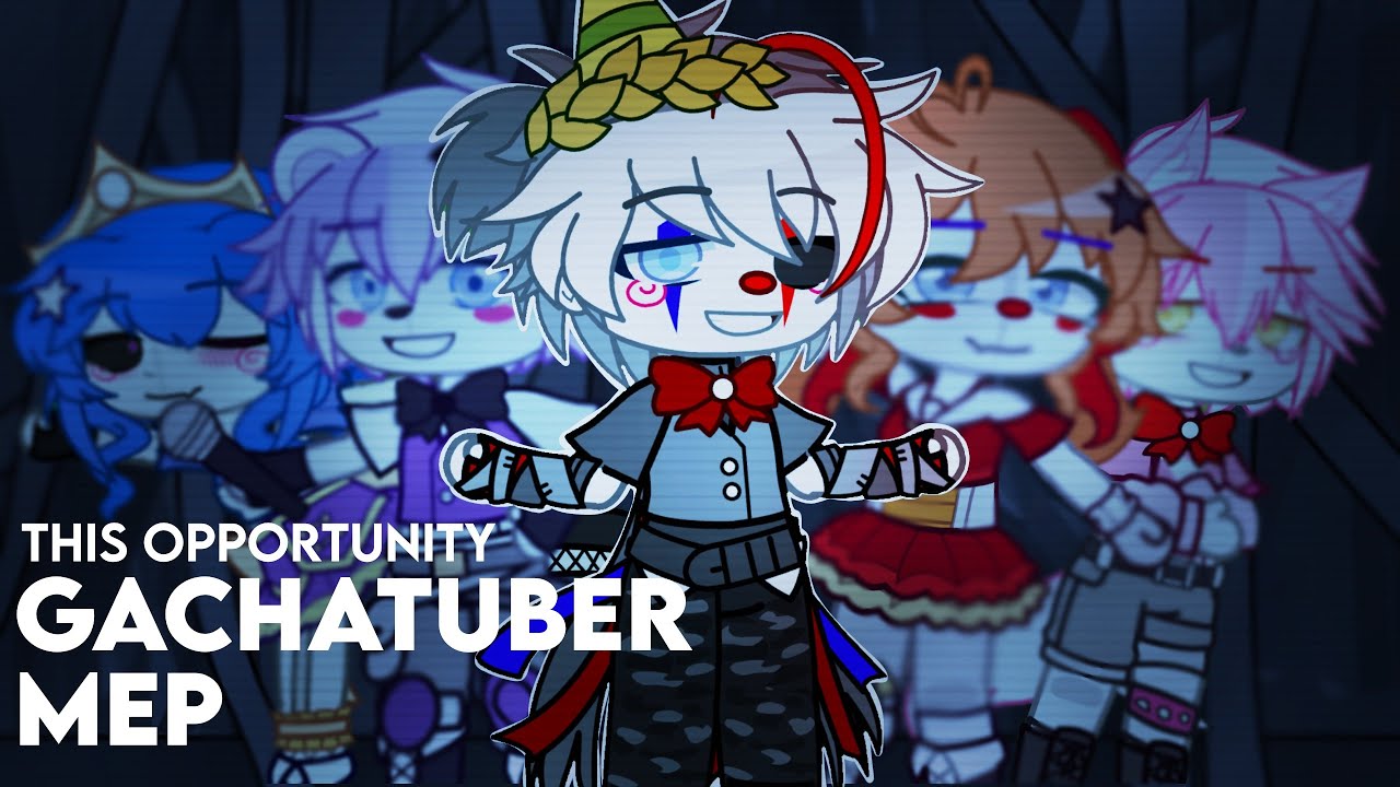 [ FNAF ] THIS OPPORTUNITY [] GACHATUBER MEP [] SISTER LOCATION
