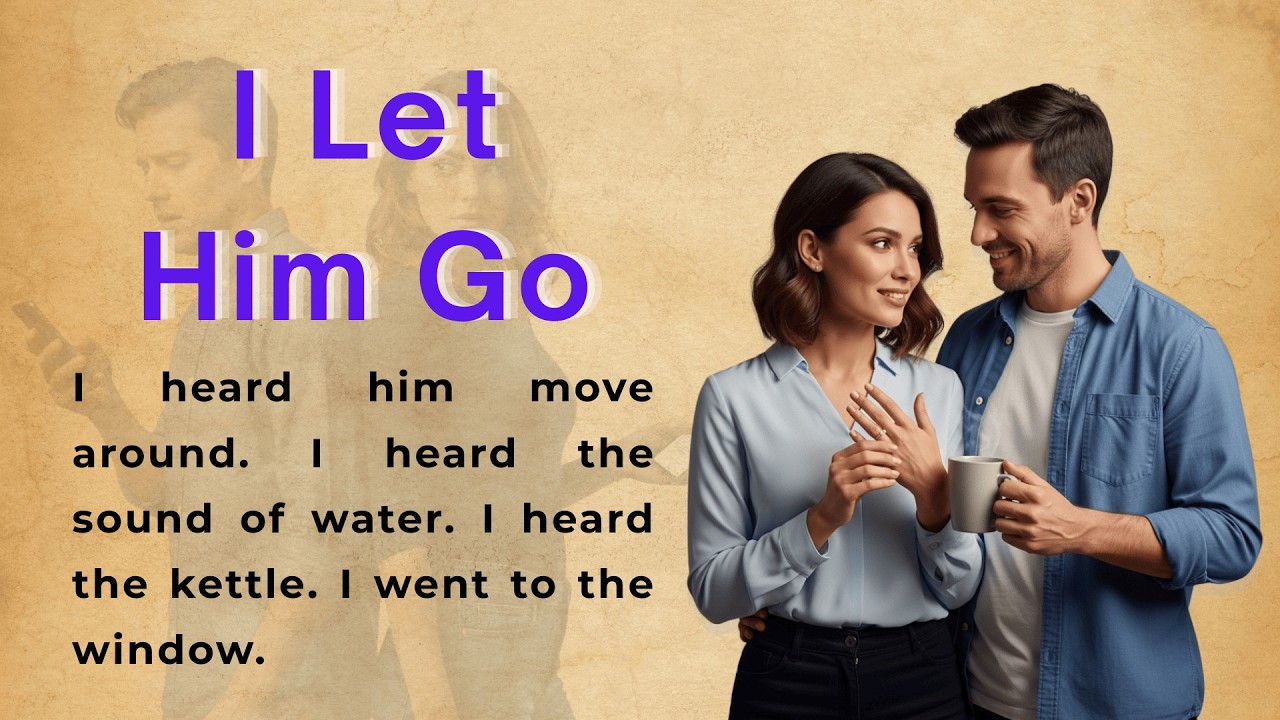 I Let Him Go | Learn English Through Story Level 2 | English Listening Practice (B1 | B2)