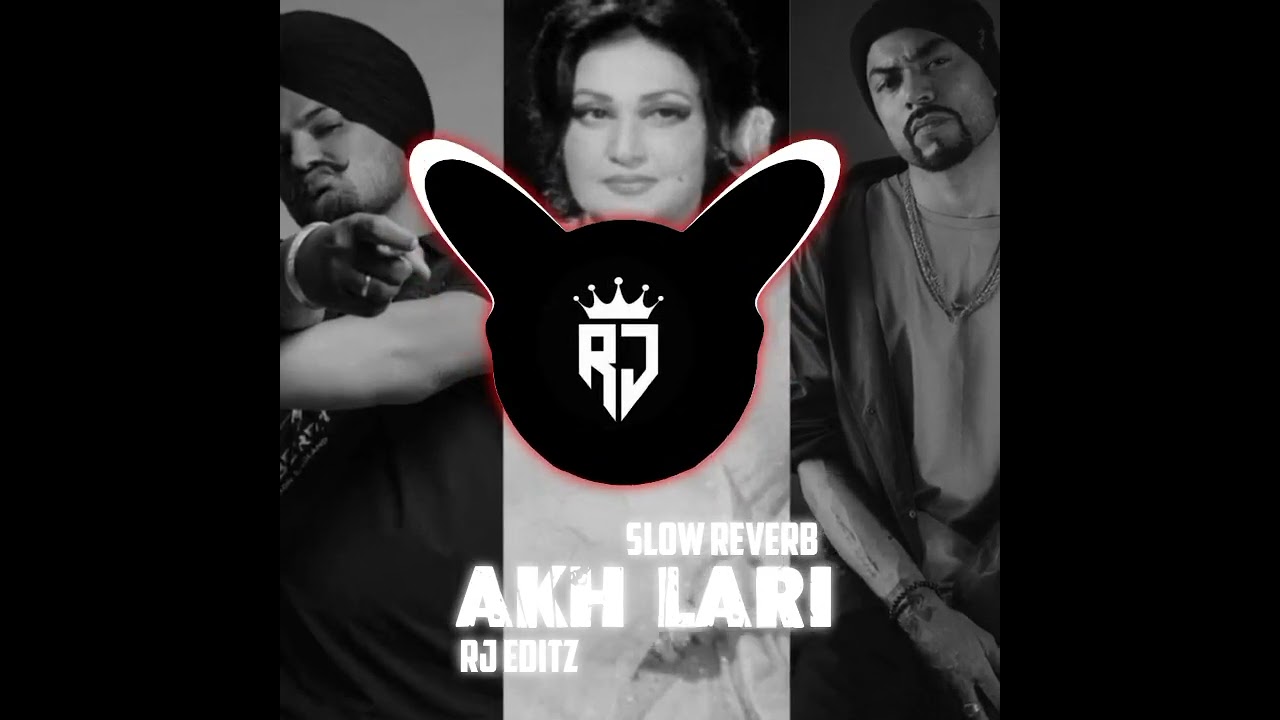 Akh Lari |Madam Noor Jahan | Sidhu Mosee Wala X Bohimia/Mashup| song slow reverb