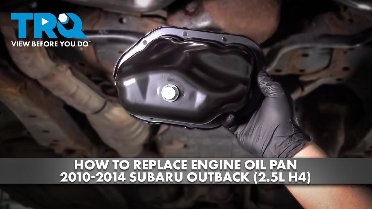 How to Replace Engine Oil Pan 2010-2014 Subaru Outback (2.5L H4)