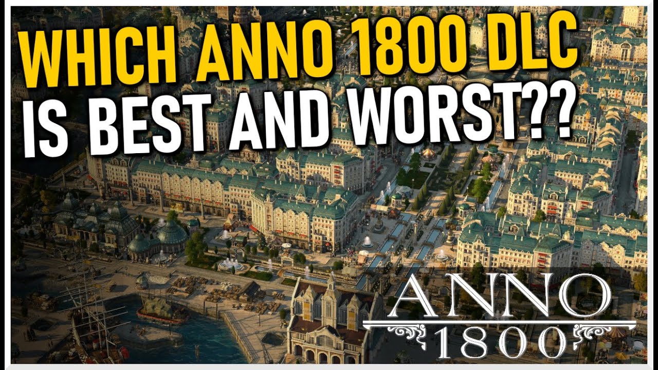 Which Anno 1800 DLCs Are Worth It?