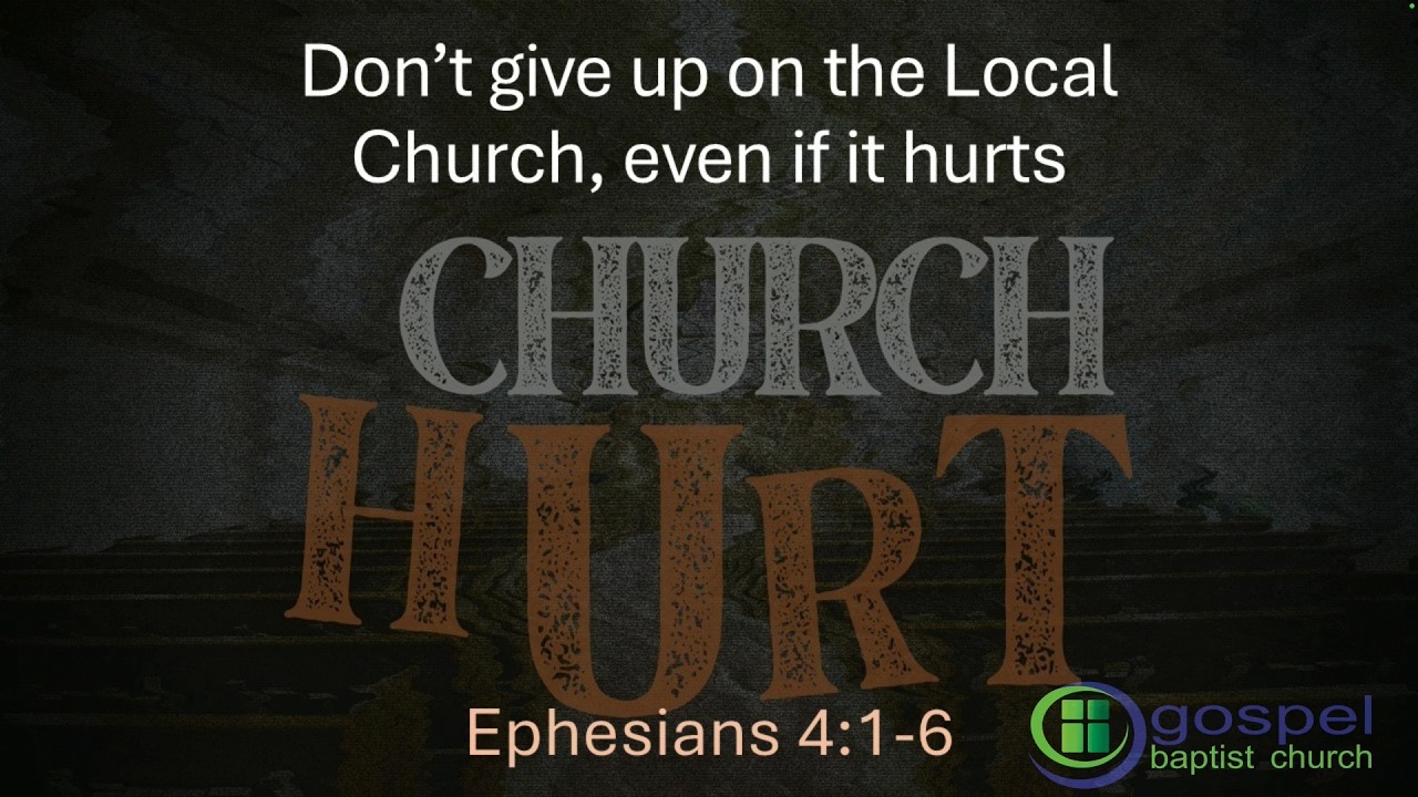 Don't give up on the Local Church, even if it hurts - Ephesians 4:1-6